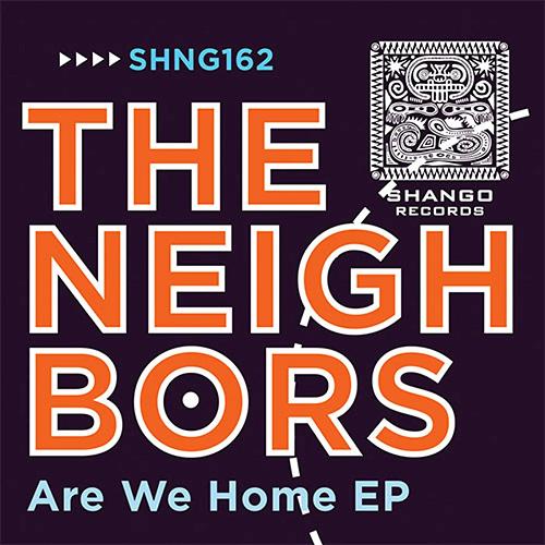 The Neighbors - Are We Home EP [SHNG162]